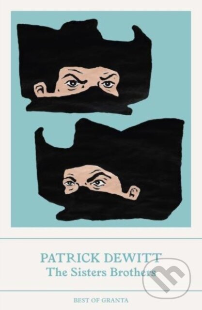 Kniha: The Sisters Brothers (Patrick Dewitt). Granta Publications, 2024 Kniha: The Sisters Brothers (Patrick Dewitt). Granta Publications, 2024