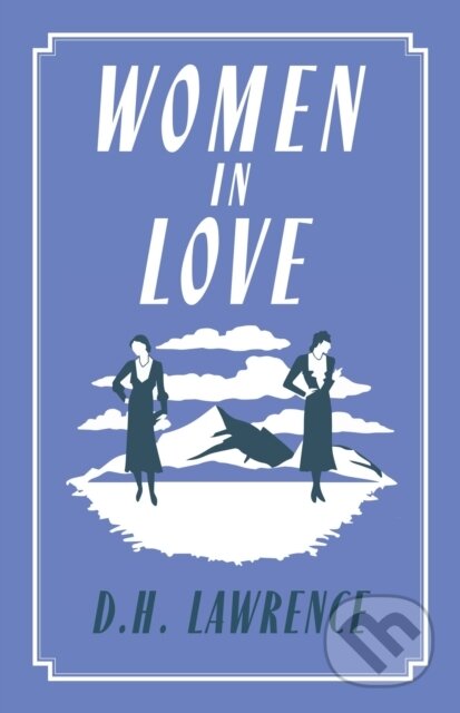 Kniha: Women in Love (D.H. Lawrence). Alma Classics, 2023 Kniha: Women in Love (D.H. Lawrence). Alma Classics, 2023
