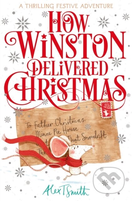 Kniha: How Winston Delivered Christmas (Alex T. Smith). Pan Macmillan, 2021 Kniha: How Winston Delivered Christmas (Alex T. Smith). Pan Macmillan, 2021