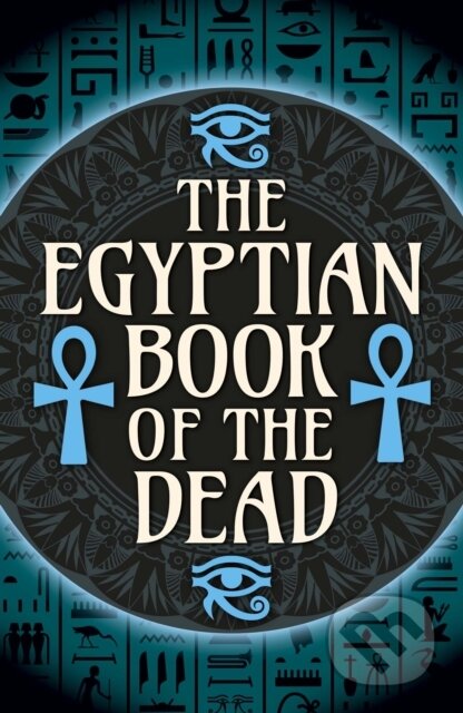 Kniha: The Egyptian Book of the Dead (E A Wallis Budge). Arcturus, 2024 Kniha: The Egyptian Book of the Dead (E A Wallis Budge). Arcturus, 2024