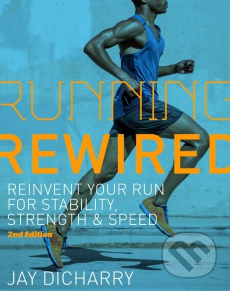 Kniha: Running Rewired (Jay Dicharry). Ulysses, 2024 Kniha: Running Rewired (Jay Dicharry). Ulysses, 2024
