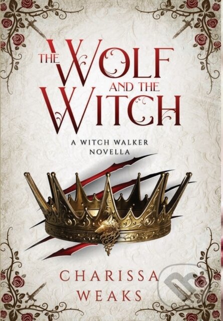 Kniha: The Wolf and the Witch (Charissa Weaks). City Owl Press, 2023 Kniha: The Wolf and the Witch (Charissa Weaks). City Owl Press, 2023