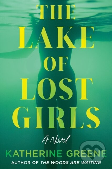 Kniha: The Lake of Lost Girls (Katherine Greene). , 2025 Kniha: The Lake of Lost Girls (Katherine Greene). , 2025