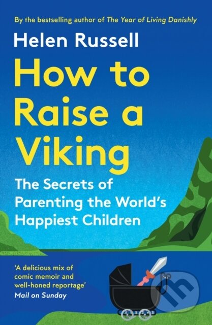 Kniha: How to Raise a Viking (Helen Russell). Fourth Estate, 2025 Kniha: How to Raise a Viking (Helen Russell). Fourth Estate, 2025