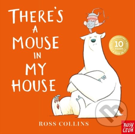 Kniha: There's a Mouse in My House (Ross Collins). Nosy Crow, 2025 Kniha: There's a Mouse in My House (Ross Collins). Nosy Crow, 2025