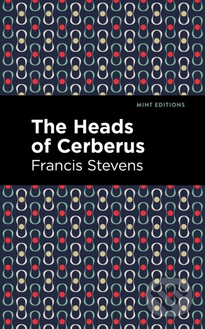 Kniha: The Heads of Cerberus (Francis Stevens). West Margin Press, 2022 Kniha: The Heads of Cerberus (Francis Stevens). West Margin Press, 2022