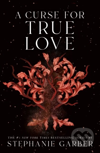 Kniha: A Curse For True Love (Stephanie Garber). Flatiron Books, 2023 Kniha: A Curse For True Love (Stephanie Garber). Flatiron Books, 2023
