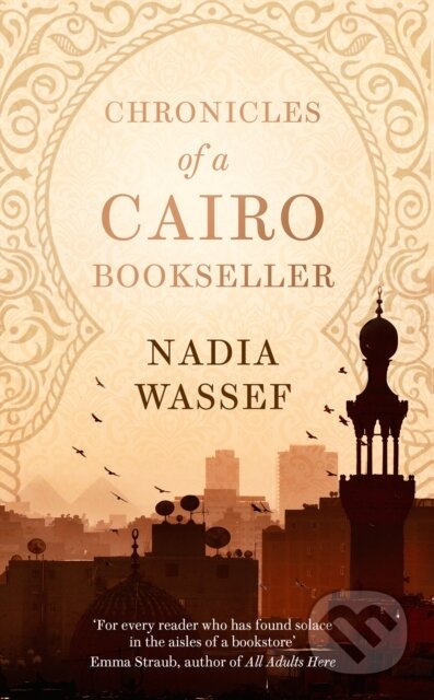 Kniha: Chronicles of a Cairo Bookseller (Nadia Wassef). Corsair, 2022 Kniha: Chronicles of a Cairo Bookseller (Nadia Wassef). Corsair, 2022