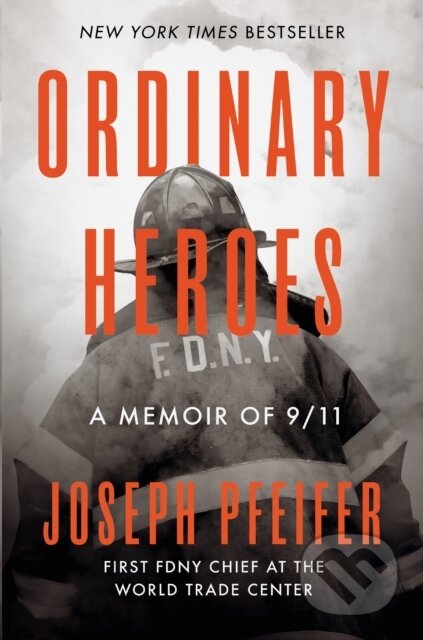 Kniha: Ordinary Heroes (Joseph Pfeifer). Portfolio, 2021 Kniha: Ordinary Heroes (Joseph Pfeifer). Portfolio, 2021
