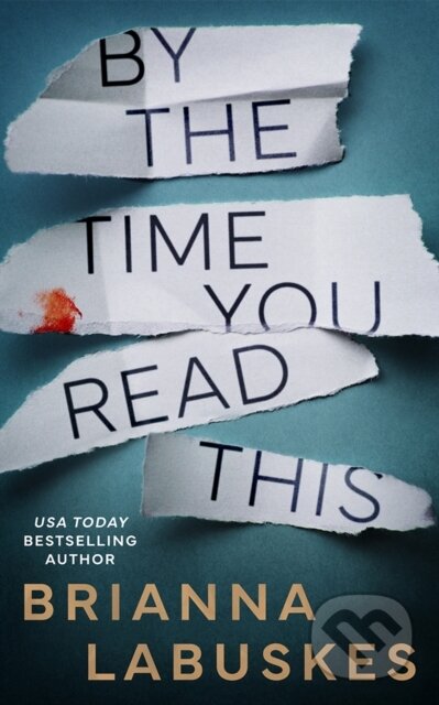 Kniha: By the Time You Read This (Brianna Labuskes). Thomas & Mercer, 2025 Kniha: By the Time You Read This (Brianna Labuskes). Thomas & Mercer, 2025