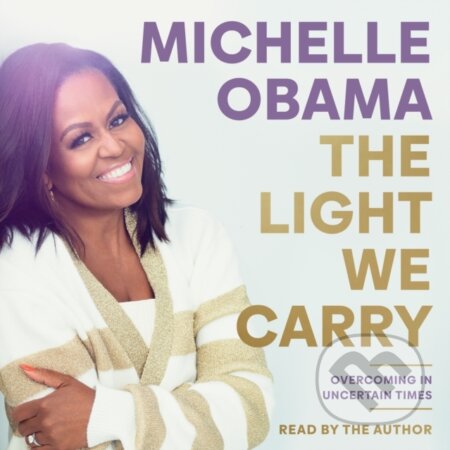 Kniha: The Light We Carry (Michelle Obama). Penguin Books, 2022 Kniha: The Light We Carry (Michelle Obama). Penguin Books, 2022