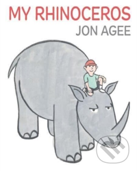 Kniha: My Rhinoceros (Jon Agee). Scallywag, 2024 Kniha: My Rhinoceros (Jon Agee). Scallywag, 2024