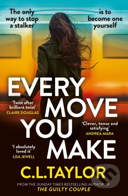 Kniha: Every Move You Make (C.L. Taylor). Avon, 2024 Kniha: Every Move You Make (C.L. Taylor). Avon, 2024