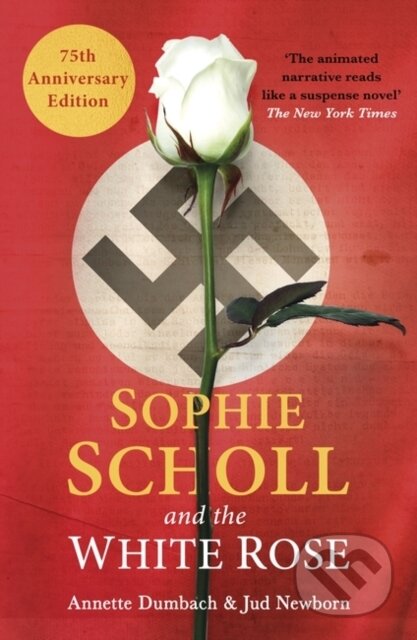 Kniha: Sophie Scholl and the White Rose (Annette Dumbach a Jud Newborn). Oneworld Publications, 2023 Kniha: Sophie Scholl and the White Rose (Annette Dumbach a Jud Newborn). Oneworld Publications, 2023