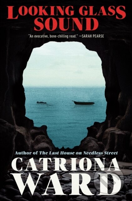 Kniha: Looking Glass Sound (Catriona Ward). Tor Nightfire, 2023 Kniha: Looking Glass Sound (Catriona Ward). Tor Nightfire, 2023