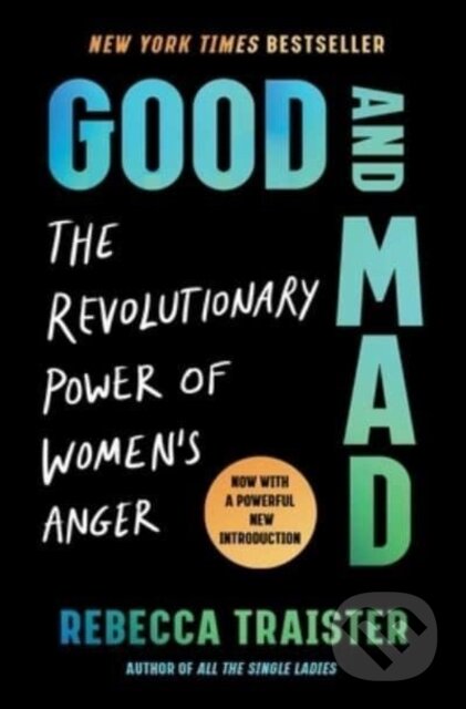 Kniha: Good and Mad (Rebecca Traister). Scribner, 2023 Kniha: Good and Mad (Rebecca Traister). Scribner, 2023