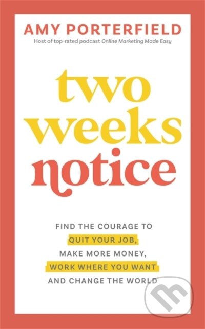 Kniha: Two Weeks Notice (Amy Porterfield). , 2024 Kniha: Two Weeks Notice (Amy Porterfield). , 2024