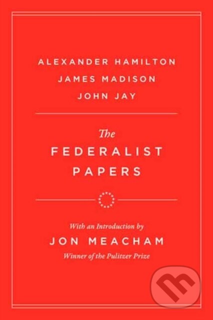 Kniha: The Federalist Papers (Alexander Hamilton a James Madison). Modern Library, 2025 Kniha: The Federalist Papers (Alexander Hamilton a James Madison). Modern Library, 2025