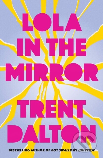 Kniha: Lola in the Mirror (Trent Dalton). The Borough Press, 2025 Kniha: Lola in the Mirror (Trent Dalton). The Borough Press, 2025