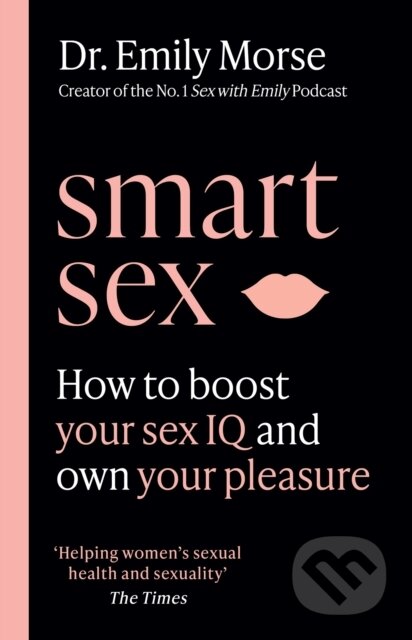 Kniha: Smart Sex (Dr Emily Morse). HQ, 2025 Kniha: Smart Sex (Dr Emily Morse). HQ, 2025