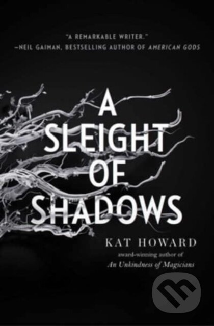 Kniha: A Sleight of Shadows (Kat Howard). SAGA, 2024 Kniha: A Sleight of Shadows (Kat Howard). SAGA, 2024