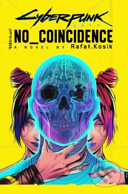 Kniha: Cyberpunk 2077: No Coincidence (Rafal Kosik). Orbit, 2023 Kniha: Cyberpunk 2077: No Coincidence (Rafal Kosik). Orbit, 2023