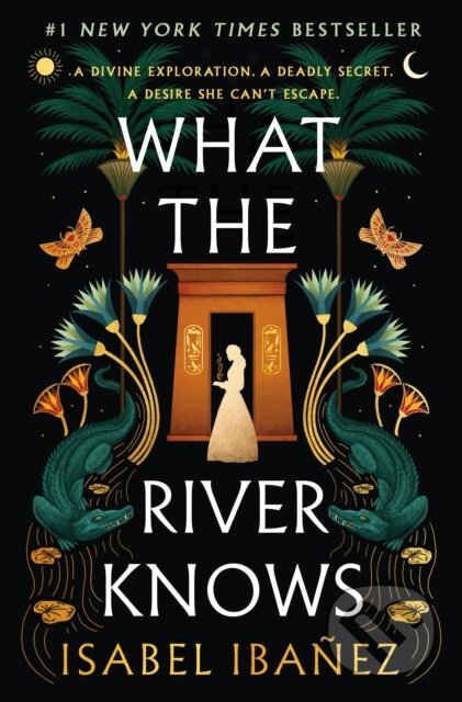 Kniha: What the River Knows (Isabel Ibanez). Wednesday Books, 2023 Kniha: What the River Knows (Isabel Ibanez). Wednesday Books, 2023