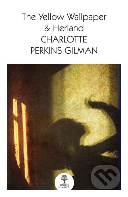 Kniha: The Yellow Wallpaper & Herland (Charlotte Perkins Gilman). William Collins, 2022 Kniha: The Yellow Wallpaper & Herland (Charlotte Perkins Gilman). William Collins, 2022