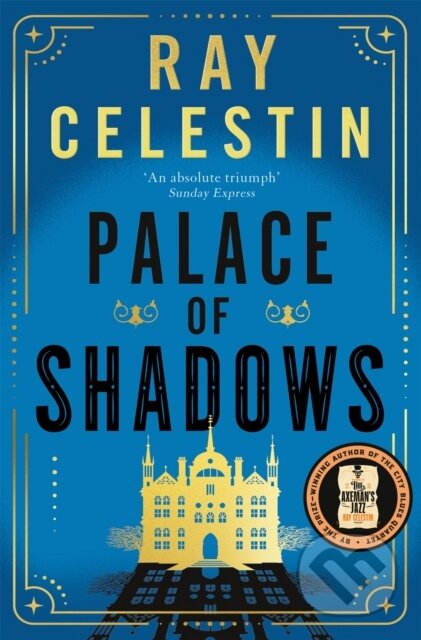 Kniha: Palace of Shadows (Ray Celestin). Pan Books, 2024 Kniha: Palace of Shadows (Ray Celestin). Pan Books, 2024