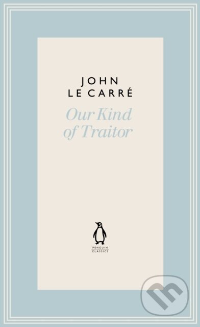 Kniha: Our Kind of Traitor (John Le Carre). Penguin Classics, 2022 Kniha: Our Kind of Traitor (John Le Carre). Penguin Classics, 2022