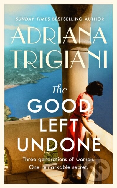 Kniha: The Good Left Undone (Adriana Trigiani). Michael Joseph, 2022 Kniha: The Good Left Undone (Adriana Trigiani). Michael Joseph, 2022