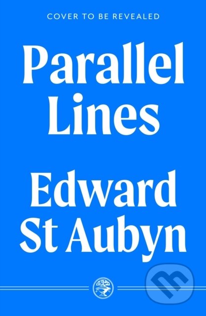 Kniha: Parallel Lines (Edward St Aubyn). Jonathan Cape, 2025 Kniha: Parallel Lines (Edward St Aubyn). Jonathan Cape, 2025