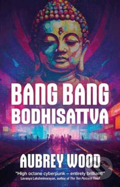 Kniha: Bang Bang Bodhisattva (Aubrey Wood). Solaris, 2024 Kniha: Bang Bang Bodhisattva (Aubrey Wood). Solaris, 2024