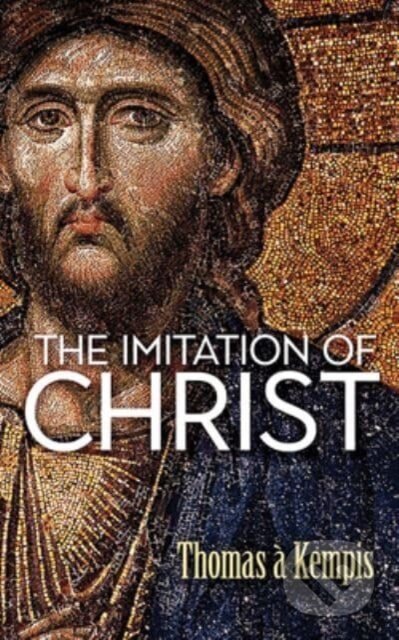 Kniha: The Imitation of Christ (Thomas A Kempis). Dover Publications, 2024 Kniha: The Imitation of Christ (Thomas A Kempis). Dover Publications, 2024