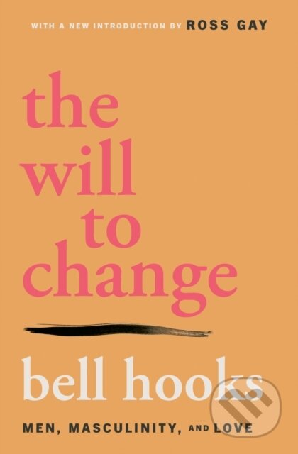 Kniha: The Will to Change (Bell Hooks). , 2025 Kniha: The Will to Change (Bell Hooks). , 2025