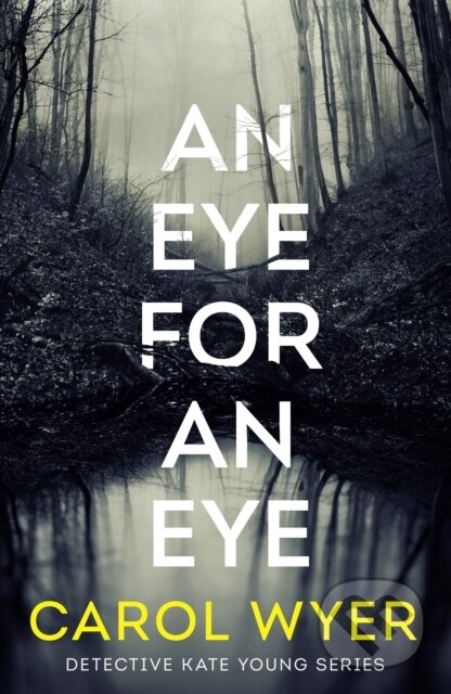 Kniha: An Eye for an Eye (Carol Wyer). Thomas & Mercer, 2021 Kniha: An Eye for an Eye (Carol Wyer). Thomas & Mercer, 2021
