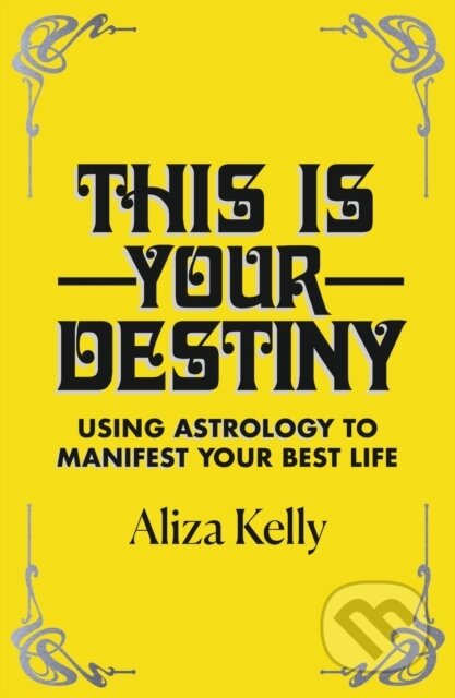 Kniha: This Is Your Destiny (Aliza Kelly). Yellow Kite, 2022 Kniha: This Is Your Destiny (Aliza Kelly). Yellow Kite, 2022