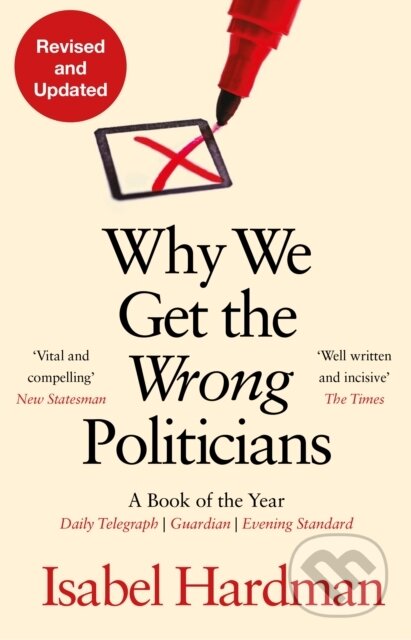 Kniha: Why We Get the Wrong Politicians (Isabel Hardman). Atlantic Books, 2022 Kniha: Why We Get the Wrong Politicians (Isabel Hardman). Atlantic Books, 2022