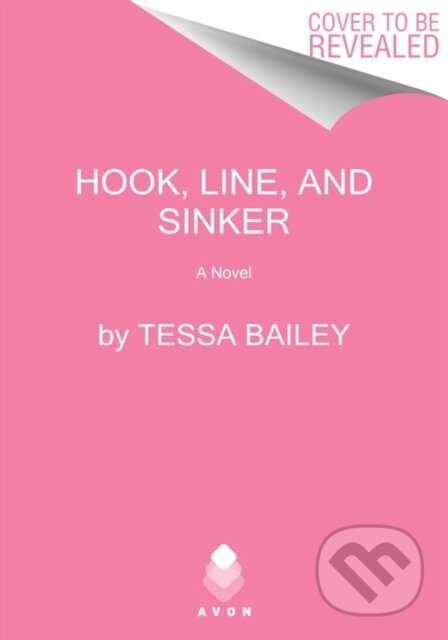 Kniha: Hook, Line, and Sinker (Tessa Bailey). Avon, 2022 Kniha: Hook, Line, and Sinker (Tessa Bailey). Avon, 2022
