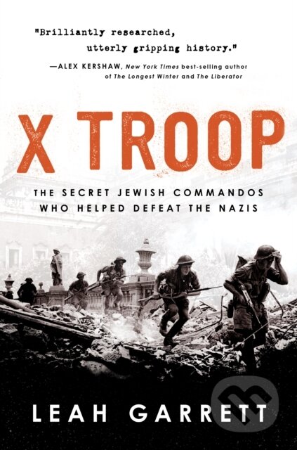 Kniha: X Troop (Leah Garrett). Mariner Books, 2022 Kniha: X Troop (Leah Garrett). Mariner Books, 2022