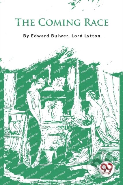 Kniha: The Coming Race (Lord Edward Bulwer). Double 9 Books LLP, 2023 Kniha: The Coming Race (Lord Edward Bulwer). Double 9 Books LLP, 2023