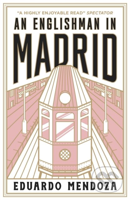 Kniha: An Englishman in Madrid (Eduardo Mendoza). MacLehose Press, 2023 Kniha: An Englishman in Madrid (Eduardo Mendoza). MacLehose Press, 2023