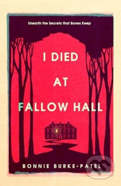 Kniha: I Died at Fallow Hall (Bonnie Burke-Patel). Bedford Square, 2024 Kniha: I Died at Fallow Hall (Bonnie Burke-Patel). Bedford Square, 2024