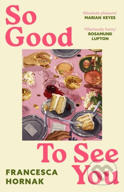 Kniha: So Good to See You (Francesca Hornak). Piatkus, 2025 Kniha: So Good to See You (Francesca Hornak). Piatkus, 2025
