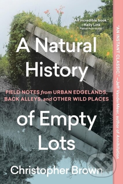 Kniha: A Natural History of Empty Lots (Christopher Brown). Timber, 2025 Kniha: A Natural History of Empty Lots (Christopher Brown). Timber, 2025