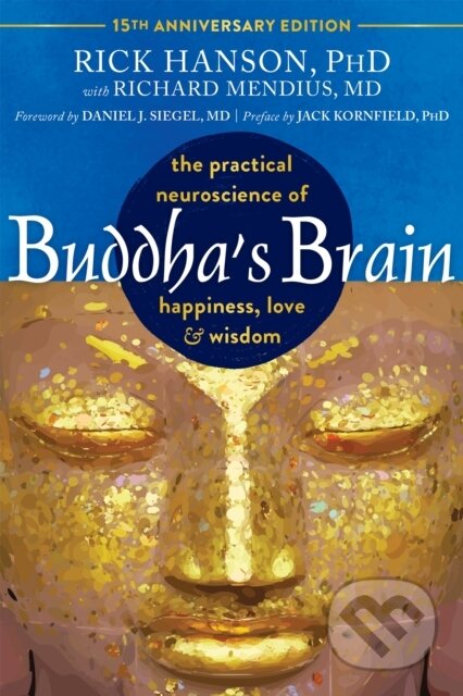 Kniha: Buddha's Brain (Daniel J. Siegel, Rick Hanson, Richard Mendius a Jack Kornfield). New Harbinger Publications, 2025 Kniha: Buddha's Brain (Daniel J. Siegel, Rick Hanson, Richard Mendius a Jack Kornfield). New Harbinger Publications, 2025