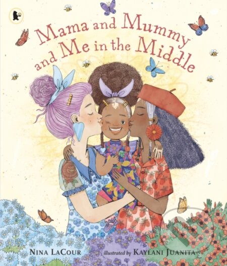 Kniha: Mama and Mummy and Me in the Middle (Nina Lacour). Walker books, 2023 Kniha: Mama and Mummy and Me in the Middle (Nina Lacour). Walker books, 2023