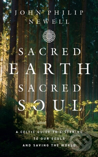 Kniha: Sacred Earth, Sacred Soul (John Philip Newell). William Collins, 2022 Kniha: Sacred Earth, Sacred Soul (John Philip Newell). William Collins, 2022