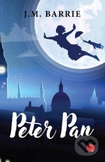 Kniha: Peter Pan (J. M. Barrie). , 2022 Kniha: Peter Pan (J. M. Barrie). , 2022