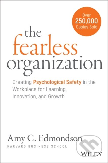 Kniha: The Fearless Organization (Amy C. Edmondson). John Wiley & Sons, 2025 Kniha: The Fearless Organization (Amy C. Edmondson). John Wiley & Sons, 2025